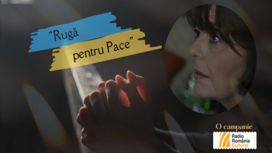 RUGĂ PENTRU PACE – o campanie Radio România Cultural