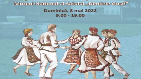 Ziua Naţională a Portului Tradiţional din România, sărbătorită la Muzeul Satului “Dimitrie Gusti”