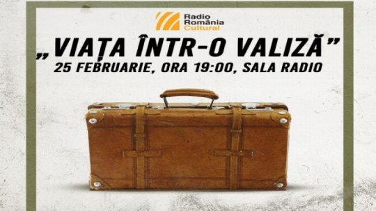 Concert-eveniment special "Viața într-o valiză", la Sala Radio