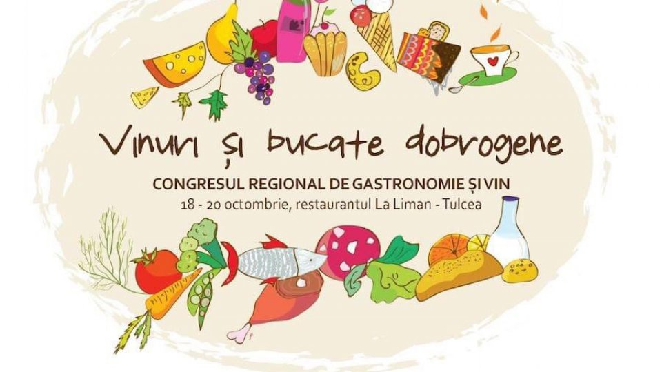 Tulcea: Congres regional „Vinuri şi bucate dobrogene”
