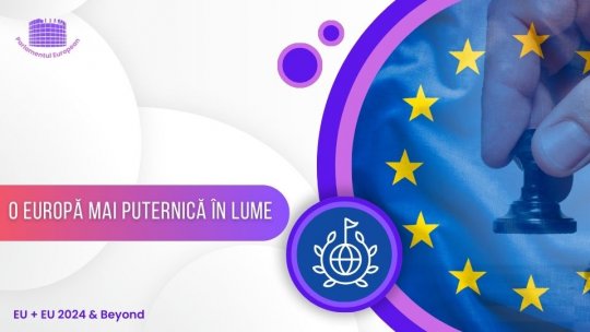 O Europă mai puternică în lume