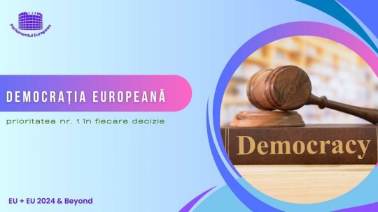 Democrația europeană - prioritatea numărul 1 în fiecare decizie