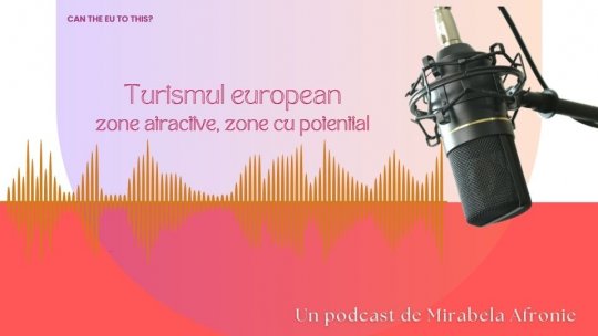 Turismul european, între locuri mai puţin cunoscute şi destinaţii supraglomerate