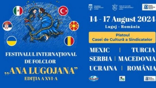 La Lugoj începe Festivalul Internaţional de Folclor "Ana Lugojana"