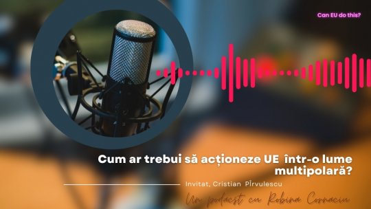 Cum ar trebui să acționeze Uniunea Europeană într-o lume multipolară?