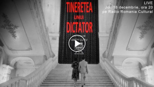 Eveniment cinematografic virtual: „Tinerețea unui dictator” se vede la Radio România Cultural