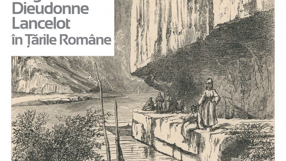 Gravuri de călătorie: România secolului XIX, prin ochii unui artist francez